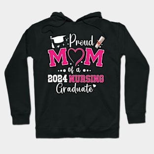 Proud Mother Class Of 2024 Nursing Graduate Hoodie